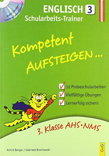 Kompetent Aufsteigen Englisch 3 - Schularbeits-Trainer mit CD: mit Hörverständnis-CD: 3. Klasse AHS/NMS von G&G Verlagsges.